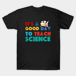 It's A Good Day To Teach Science earth day 2024 gift april 22 Cute Teacher  Lover T-Shirt